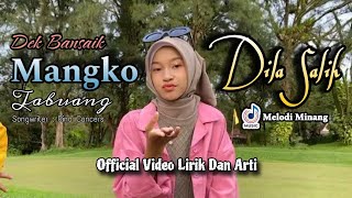 Download lagu DILA SALIH - DEK BANSAIK MANGKO TABUANG  Video Lirik Dan Arti mp3