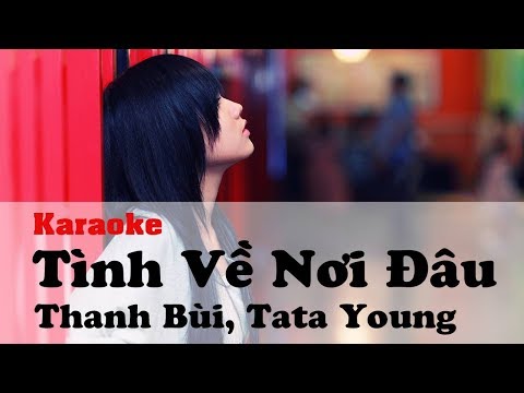 [♪] Tình Về Nơi Đâu (Karaoke) - Thanh Bùi, Tata Young [♫]