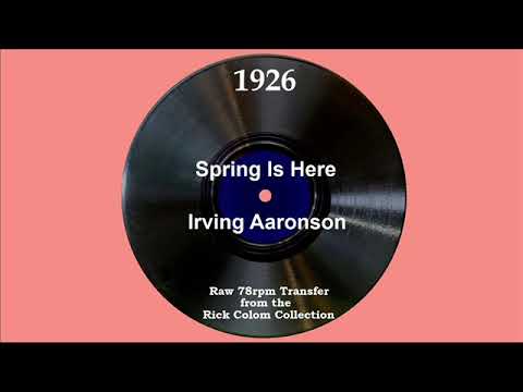 1926 Irving Aaronson - Spring Is Here (Phil Saxe, Clifford Stanley & Chorus, vocal)