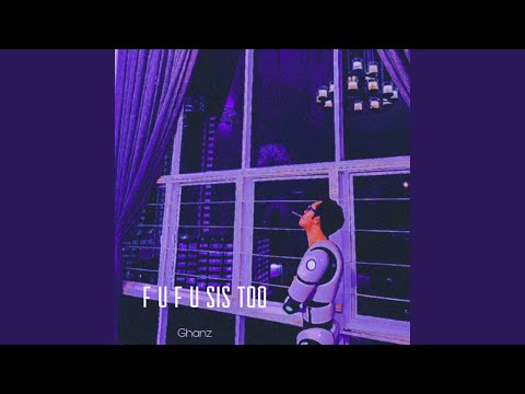 F U F U SIS TOO (Freestyle)
