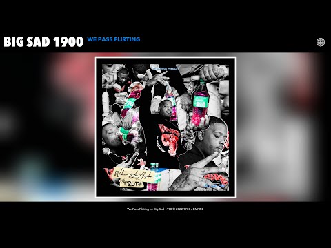Big Sad 1900 - We Pass Flirting (Official Audio)