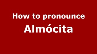 How to pronounce Almócita