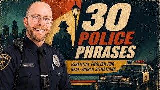 Learn Police English: 30 Classic Law Enforcement Phrases