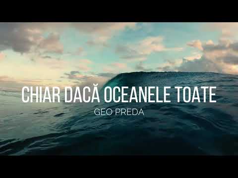 Chiar dacă oceanele toate - Geo Preda