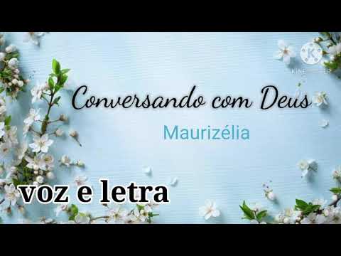 Conversando com Deus- Maurizélia | Voz e Letra