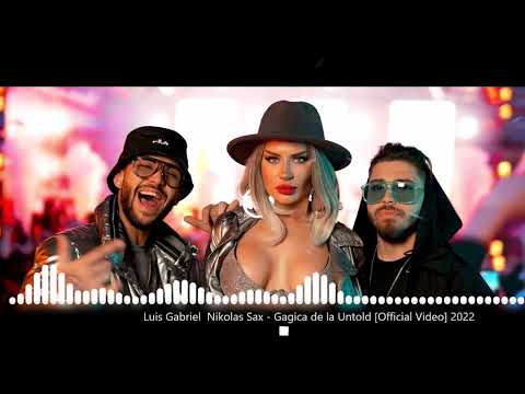 Luis Gabriel  Nikolas Sax   Gagica de la Untold  Official Video  2022 exported