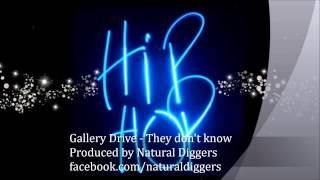 Gallery Drive - They don't know (Produced by Natural Diggers)