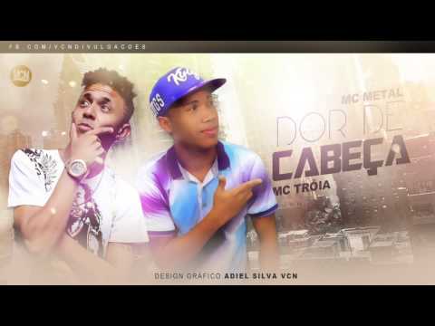 MC TROIA E MC METAL - ESSA VAI DAR DOR DE CABEÇA - MÚSICA NOVA