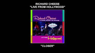 Richard Cheese &quot;Closer (Live From Hollywood)&quot; (2023)