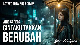 Download lagu Yeni Mulyani - Cintaku Takkan Berubah (Slow Rock) | Cover Anie Carera mp3 Download lagu Yeni Mulyani - Cintaku Takkan Berubah (Slow Rock) | Cover Anie Carera mp3