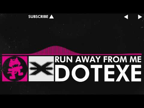 [Drumstep] - DotEXE - Run Away From Me [Monstercat Release]