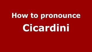 How to pronounce Cicardini