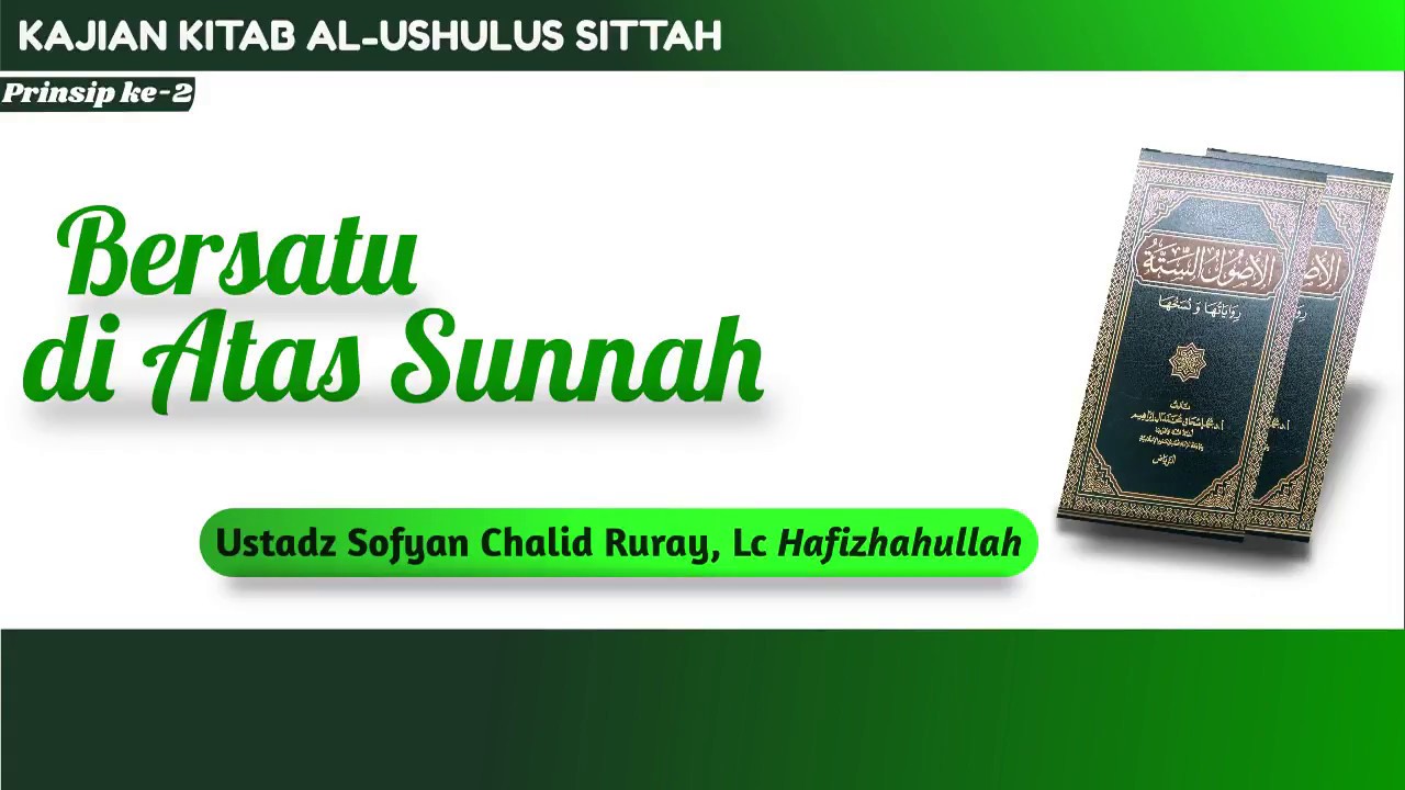 VIDEO BAGIAN KEDUA KAJIAN KITAB AL-USHULUS SITTAH (ENAM PRINSIP UTAMA AGAMA ISL…