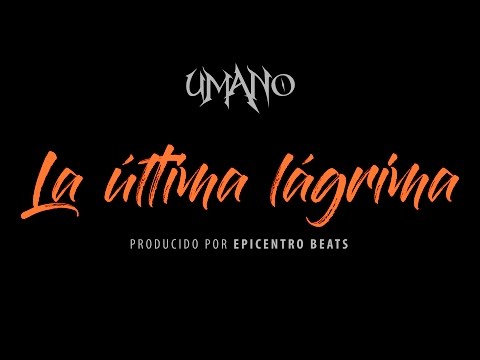Umano - La última lágrima 💀