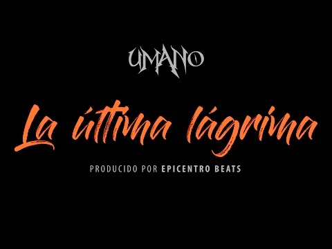 Umano - La última lágrima