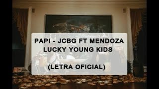 LuckyYoungKids - JCBG & MENDOZA - PAPI (LETRA OFICIAL)