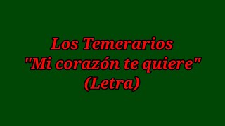Mi corazón te quiere - Los Temerarios (Letra)