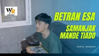 Download lagu Betran Esa - Samanjak Mande Tiado mp3