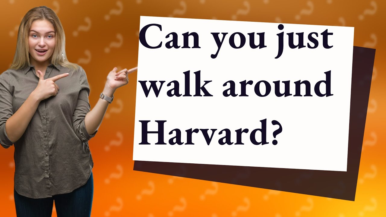 Can you just walk around Harvard? Tipseri