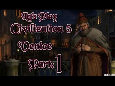 Part 1: Let's Play Civilization 5, Brave New World, Venice
