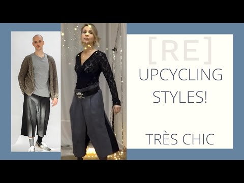 Upcycling Fashion Styles- trés chic!