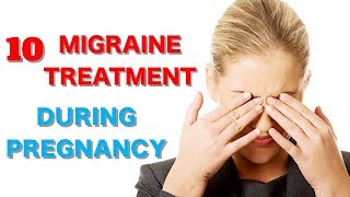 Top 10 Headache Migraine Treatment Head ache Treatment During Pregnancy