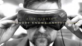 Nobody Knows Anything - Album Teaser - Alex Highton