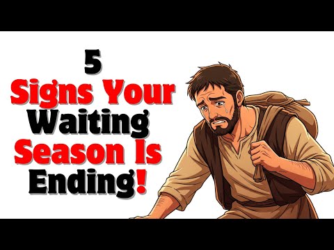 5 Signs God Is Ending Your Waiting Season NOW