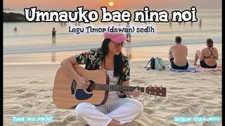 Download lagu {UMNAOKO BAE NINA NOI }LAGU TIMOR SEDIH|COVER| TIMOR SOUL PROJECT| mp3