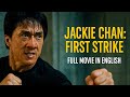 Jackie Chan First Strike 2025 Martial Arts Action Full Movie In English