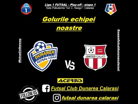 Futsal Club Dunarea Calarasi - United Galati - Golurile echipei noastre