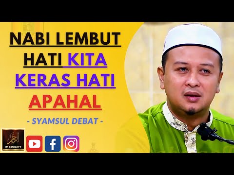 Syamsul Debat - NABI LEMBUT HATI KITA KERAS HATI APAHAL