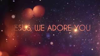 Jesus, We Adore You (Official Lyric Video) - Ginny Owens