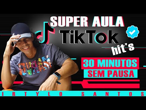 Super Aula de Dança - TikTok Hit's - 30 Minutos Sem Pausa - Professor Irtylo Santos