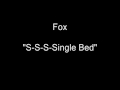 Fox - S-S-S-Single Bed [HQ Audio]
