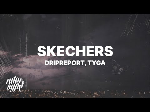 DripReport - Skechers Remix (Lyrics) ft. Tyga