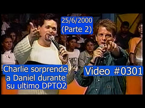 0301 Charlie Renderos Sorprende a Daniel, Ultimo DPTO2 (Pt.2) - Domingo Para Todos, 25 de Junio 2000