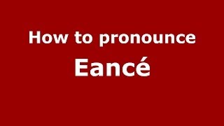 How to pronounce Eancé