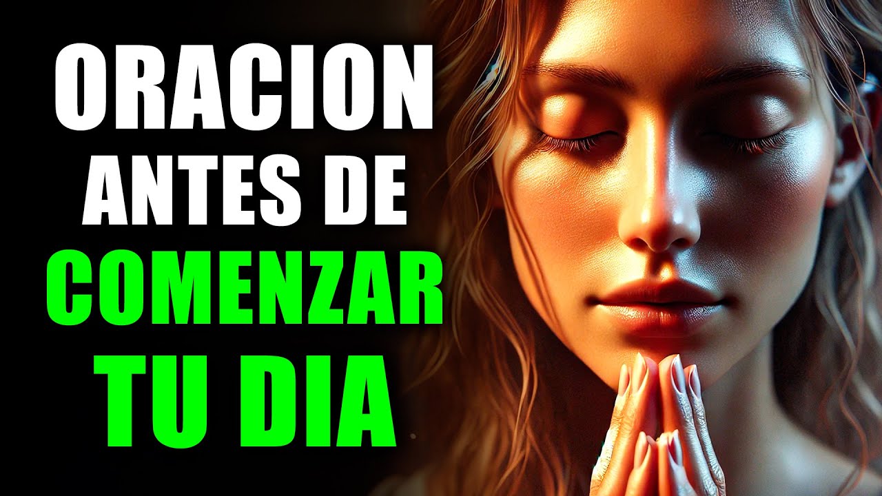 Comienza Tu Día Con la Guía de DIOS | ORACIÓN de la Mañana antes de Comenzar el DÍA