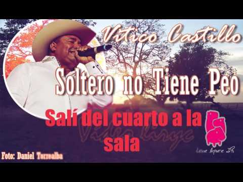 Soltero no tiene peo Vitico Castillo Video Liryc Love Apure J R