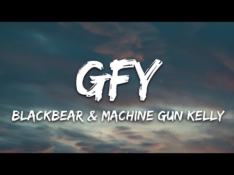 blackbear, Machine Gun Kelly - gfy (Lyrics)