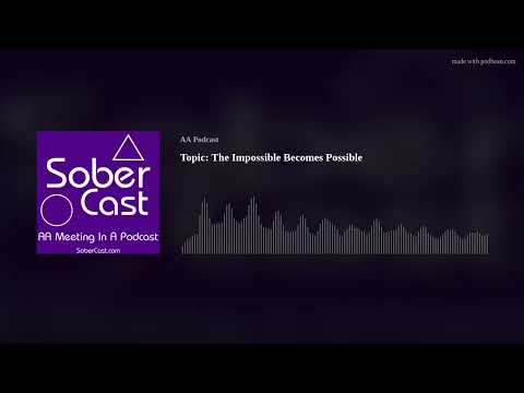 Topic: The Impossible Becomes Possible