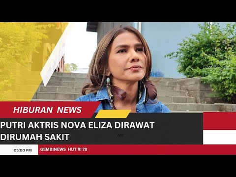 AKTRIS NOVA ELIZA BAGIKAN KABAR DUKA, PUTRI TERCINTA HARUS DIRAWAT DI RUMAH SAKIT KARENA HAL INI..
