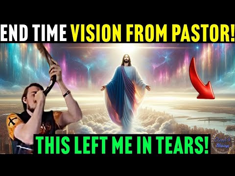 Pastor Has Powerful END TIME VISION! This Video Left Me in Tears #rapture #jesus #endtimes 