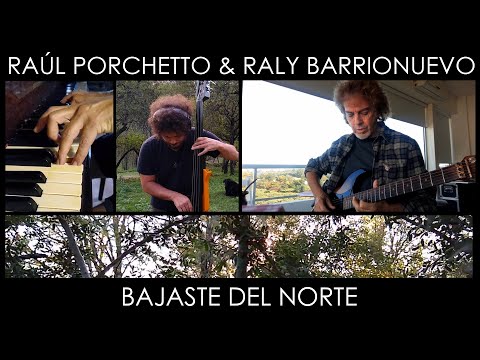 Raul Porchetto & Raly Barrionuevo - Bajaste del Norte