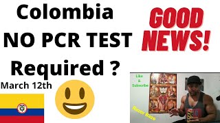 NO PCR Test Required to Enter Colombia court Ruling |Colombia Updates | Cartagena |Medellin