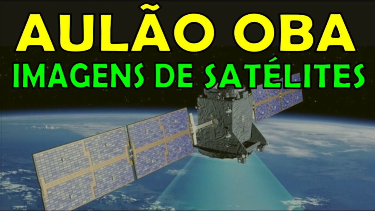 AULÃO OBA - IMAGENS DE SATÉLITES