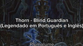 Thorn - Blind Guardian (Legendado em Português e Inglês/Lyrics in PT-BR &amp; ENG)