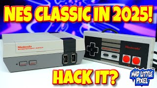 The NES Classic In 2025.. Still Worth Hacking? Let's Do It!