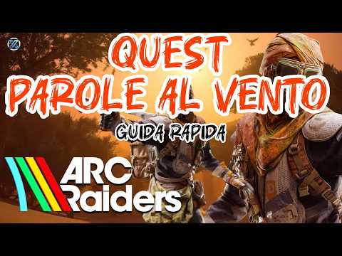 ARC RAIDERS – “ Parole al vento ” risolto! | Guida completa alla missione